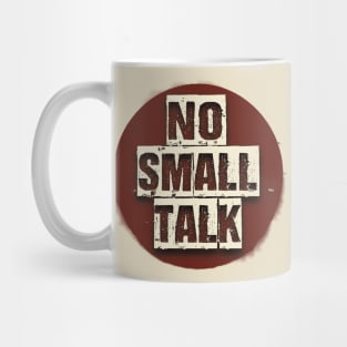 No Small Talk | Tee, Sweatshirt Or Tank | Gift Idea, no small talk please, introvert shirt, introverted, no small talk, hate small talk Mug